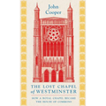 The Lost Chapel of Westminster: How a Royal Chapel Became the House of Commons