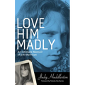 Love Him Madly: An Intimate Memoir of Jim Morrison