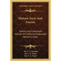 Historic Facts And Fancies: History And Landmarks Section Of California Federated Women's Clubs