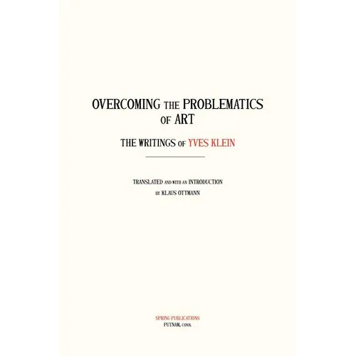 Overcoming the Problems of Art: The Writings of Yves Klein