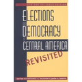 Elections and Democracy in Central America, Revisited