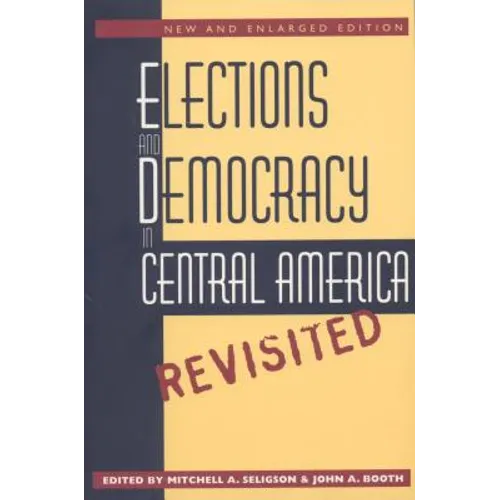 Elections and Democracy in Central America, Revisited