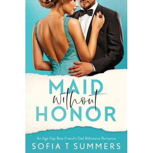 Maid without Honor: An Age Gap, Best Friend's Dad, Billionaire Romance
