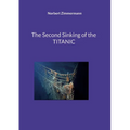 The Second Sinking of the TITANIC
