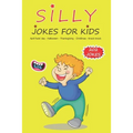 Silly Jokes For Kids: April fools' day, Thanksgiving, Halloween, Christmas, Knock Knock - 202 Jokes: Funny jokes for kids, Ages: 7-9, 8-12