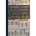 The Sweet Singer of Israel: a Collection of Hymns and Spiritual Songs, Usually Sung at Camp, Prayer, and Social Meetings, and in Revivals of Religion