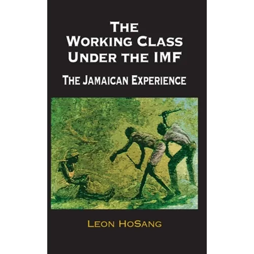 The Working Class Under The IMF: The Jamaican Experience