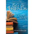 Let's Be Friends: What My Sister-Friends Taught Me About Faith, Food, and Fun