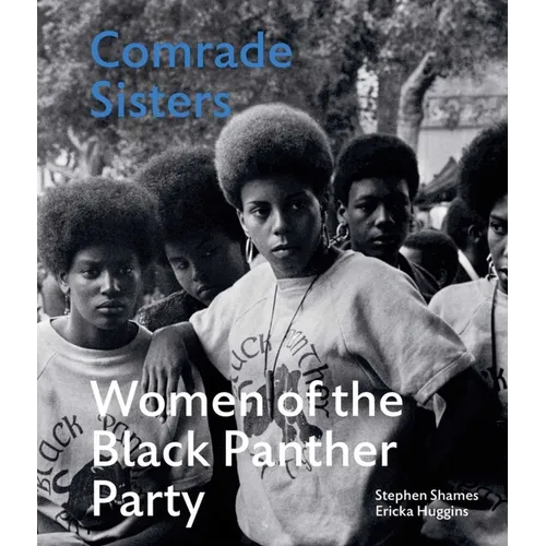 Comrade Sisters: Women of the Black Panther Party