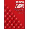 British Women Artists: A Biographical Dictionary of 1,000 Women Artists in the British Decorative Arts