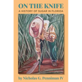 On the Knife: A History of Sugar in Florida