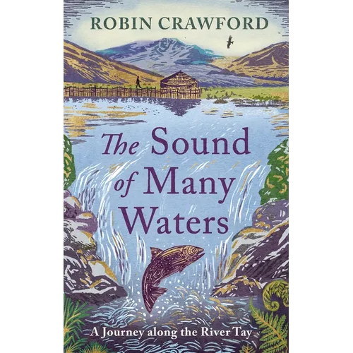 The Sound of Many Waters: A Journey Along the River Tay