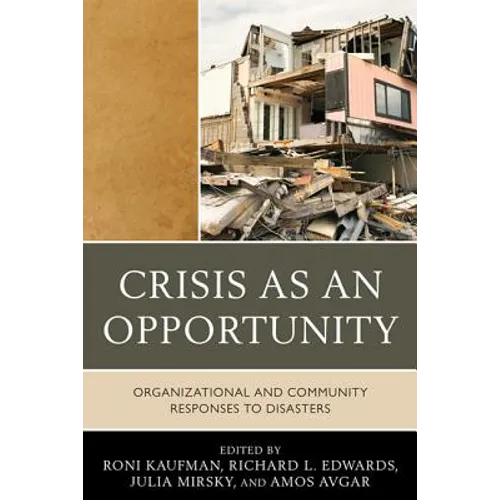 Crisis as an Opportunity: Organizational and Community Responses to Disasters