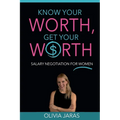 Know Your Worth, Get Your Worth: Salary Negotiation for Women