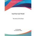 Soul! the Soul World: The Home of the Dead