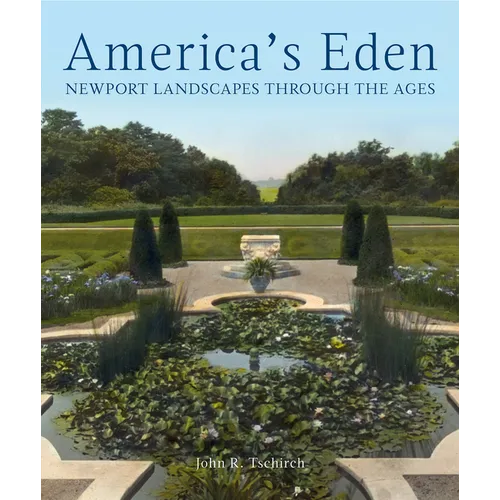 America's Eden: Newport Landscapes Through the Ages