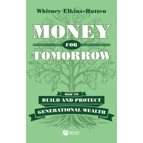 Money for Tomorrow: How to Build and Protect Generational Wealth