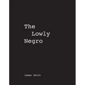 James Smith the Lowly Negro