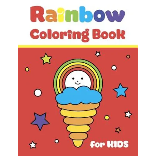 Rainbow Coloring Book for Kids: Simple and Big Pictures with Cute Fun Clouds, Flowers and Sun for Children Ages 2-7. for Home and School Use