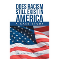 Does Racism Still Exist in America: A Case Study
