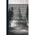 Bishop Jonathan H. Hale of Nauvoo, His Life and Ministry: Including Brief Biographies of Aroet L. Hale, Alma H. Hale, Rachel Hale Hoagland, Solomon H.