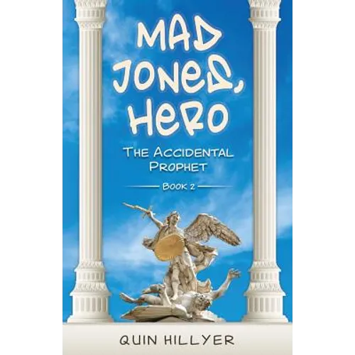 Mad Jones, Hero: The Accidental Prophet Book 2