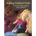 Making Waldorf Dolls: Creative Doll-Making with Children