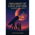 Ornament of Love and the Search for Life