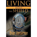 Living Behind the Shield: A Modern Warrior's Path to Bravehood