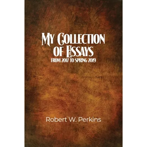 My Collection of Essays: From 2017 to Spring 2019