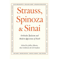 Strauss, Spinoza & Sinai: Orthodox Judaism and Modern Questions of Faith