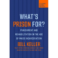 What's Prison For?: Punishment and Rehabilitation in the Age of Mass Incarceration