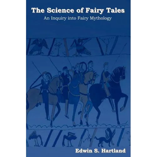 The Science of Fairy Tales: An Inquiry Into Fairy Mythology
