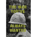The War You've Always Wanted