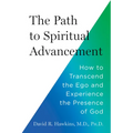 The Path to Spiritual Advancement: How to Transcend the Ego and Experience the Presence of God