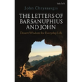 The Letters of Barsanuphius and John: Desert Wisdom for Everyday Life