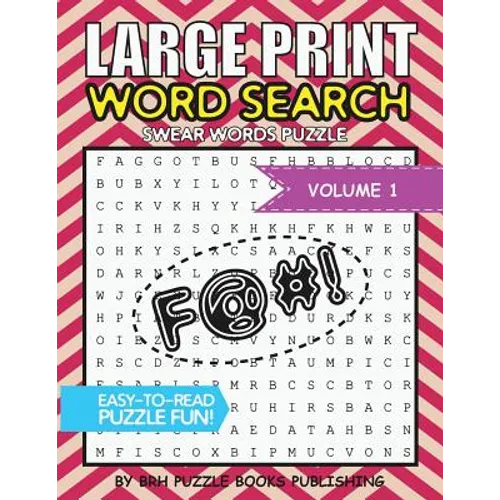 Large Print Word Search: Swear Words Books For Adults Large Print Curse Cussword Word Search Puzzles - Volume 1