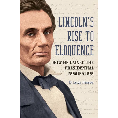 Lincoln's Rise to Eloquence: How He Gained the Presidential Nomination