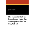 The March to the Sea: Franklin and Nashville: Campaigns of the Civil War, Vol. 10