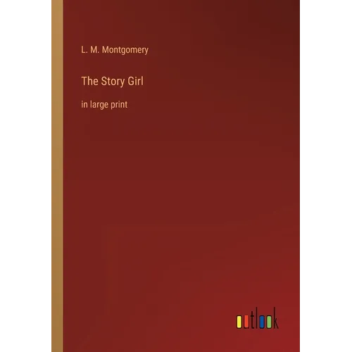 The Story Girl: in large print