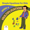 Grade 4 Multiplication: Simple Equations For Kids (Math Books)