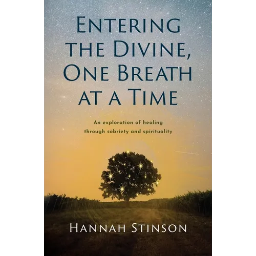 Entering the Divine, One Breath at a Time: An exploration of healing through sobriety and spirituality