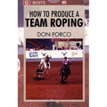 How to Produce a Team Roping