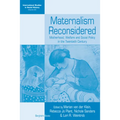 Maternalism Reconsidered: Motherhood, Welfare and Social Policy in the Twentieth Century