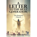 Letters to the Next Generation: The Restored Church