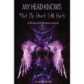 My Head Knows *But My Heart Still Hurts: *But My Heart Still Hurts (A 30-Day Grief Recovery Journal)