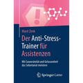 Der Anti-Stress-Trainer Für Assistenzen: Mit Souveränität Und Gelassenheit Das Sekretariat Meistern