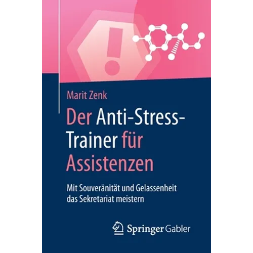 Der Anti-Stress-Trainer Für Assistenzen: Mit Souveränität Und Gelassenheit Das Sekretariat Meistern