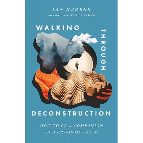 Walking Through Deconstruction: How to Be a Companion in a Crisis of Faith
