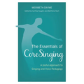 The Essentials of Coresinging: A Joyful Approach to Singing and Voice Pedagogy